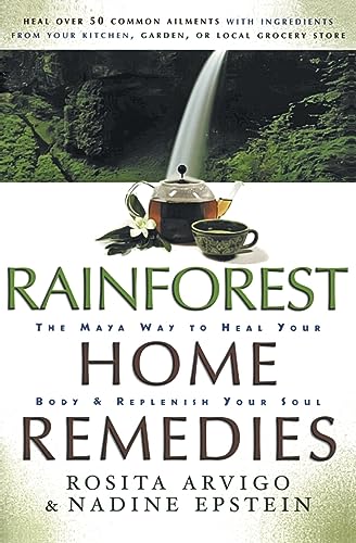 Imagen de archivo de Rainforest Home Remedies: The Maya Way to Heal Your Body and Replenish Your Soul a la venta por ThriftBooks-Atlanta