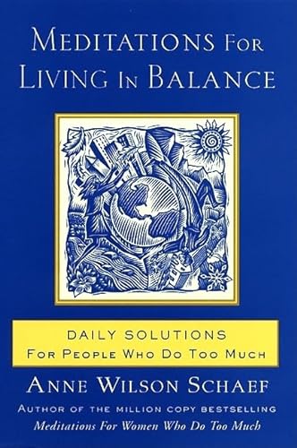 Stock image for Meditations for Living In Balance: Daily Solutions for People Who Do Too Much for sale by SecondSale