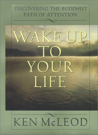 9780062516800: Wake Up to Your Life: Discovering the Buddhist Path of Attention