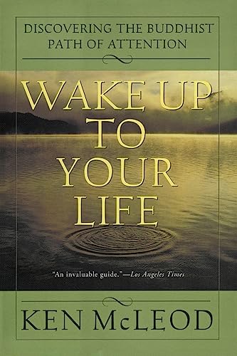 9780062516817: Wake Up to Your Life: Discovering the Buddhist Path of Attention