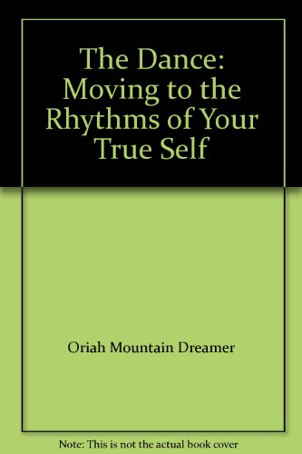 Imagen de archivo de The Dance: Moving to the Rhythms of Your True Self a la venta por Inkberry Books