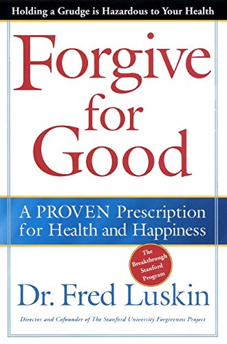 Beispielbild fr Forgive for Good : A Proven Prescription for Health and Happiness zum Verkauf von Better World Books