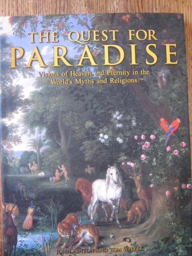 Beispielbild fr The Quest For Paradise: Visions of Heaven and Eternity in the World's Myths and Religions zum Verkauf von Booketeria Inc.