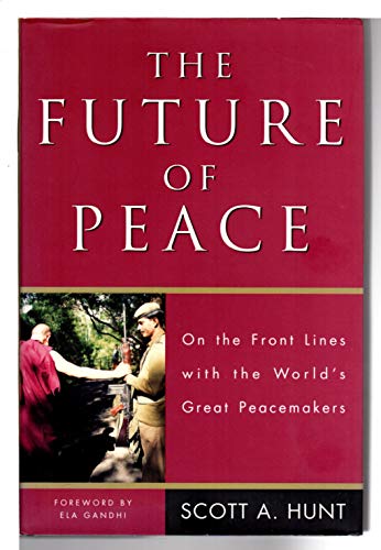 Beispielbild fr The Future of Peace: On the Front Lines with the World's Great Peacemakers zum Verkauf von Persephone's Books