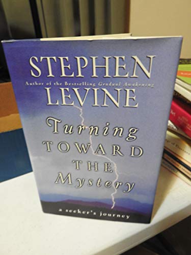 Stock image for Turning toward the Mystery: A Seeker's / Stephen Levine. for sale by WorldofBooks
