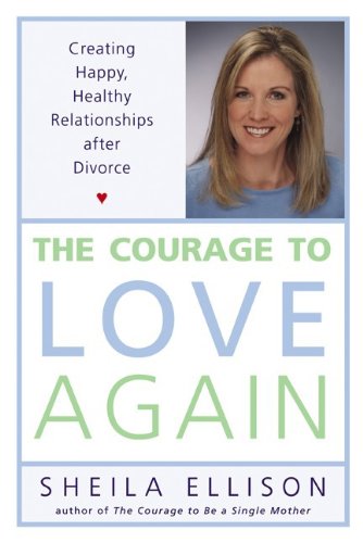 Imagen de archivo de The Courage to Love Again: Creating Happy, Healthy Relationships After Divorce a la venta por Wonder Book