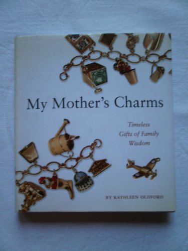 Beispielbild fr My Mother's Charms: Timeless Gifts of Family Wisdom zum Verkauf von SecondSale