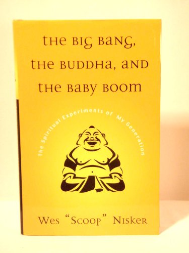 Stock image for Big Bang, The Buddha, and the Baby Boom: The Spiritual Experiments of My Generation for sale by ZBK Books