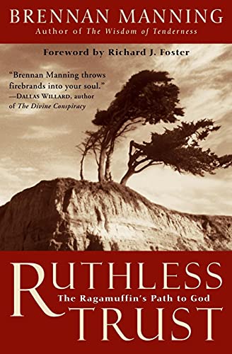 9780062517760: Ruthless Trust: The Ragamuffin's Path to God