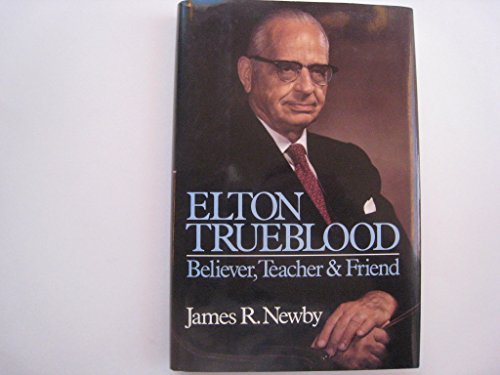 Beispielbild fr Elton Trueblood: Believer, Teacher and Friend zum Verkauf von Wonder Book