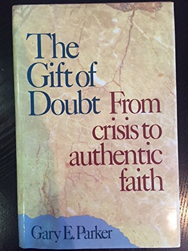 Beispielbild fr The Gift of Doubt: From Crisis to Authentic Faith zum Verkauf von ThriftBooks-Dallas