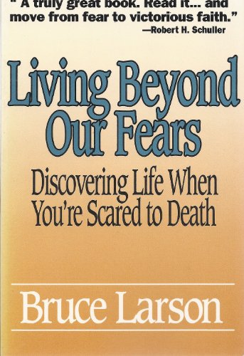 Stock image for Living Beyond Our Fears: Discovering Life When You're Scared to Death for sale by SecondSale