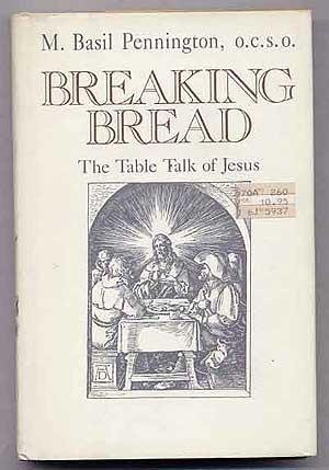 Breaking Bread: The Table Talk of Jesus (9780062540607) by Pennington, M. Basil