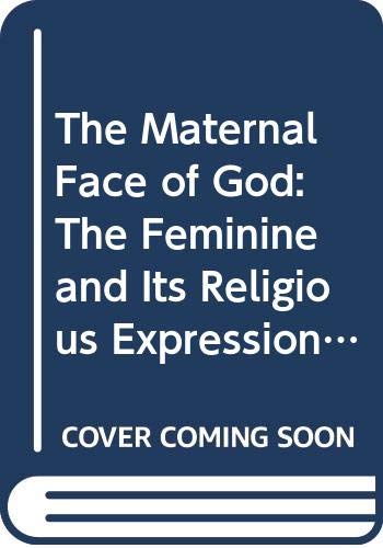 9780062541598: The Maternal Face of God: The Feminine and Its Religious Expressions