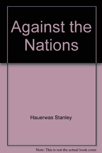 Beispielbild fr Against The Nations: War And Survival In A Liberal Society zum Verkauf von Green Street Books