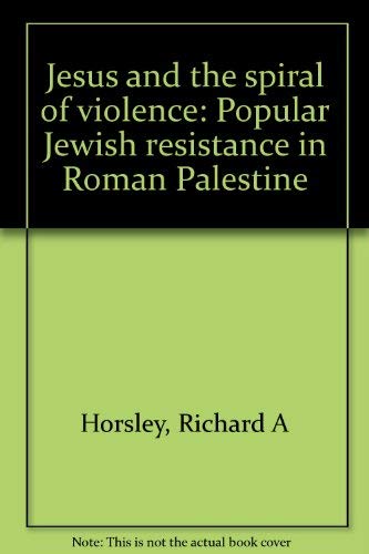 Beispielbild fr Jesus and the spiral of violence: Popular Jewish resistance in Roman Palestine zum Verkauf von HPB-Red