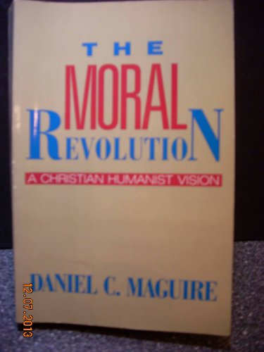 Stock image for The Moral Revolution: A Christian Humanist Vision for sale by Open Books