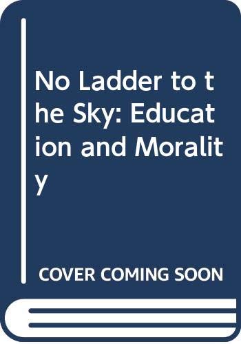 Beispielbild fr No Ladder to the Sky: Education and Morality zum Verkauf von BookMarx Bookstore