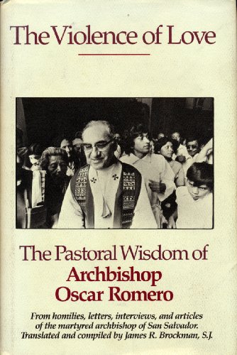 Stock image for The violence of love: The pastoral wisdom of Archbishop Oscar Romero for sale by Basement Seller 101