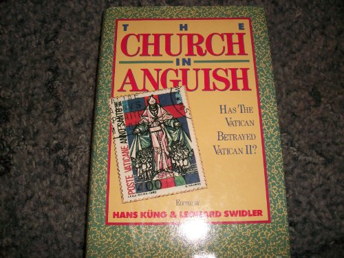 Beispielbild für The Church in Anguish : Has the Vatican Betrayed the Council? zum Verkauf von Better World Books