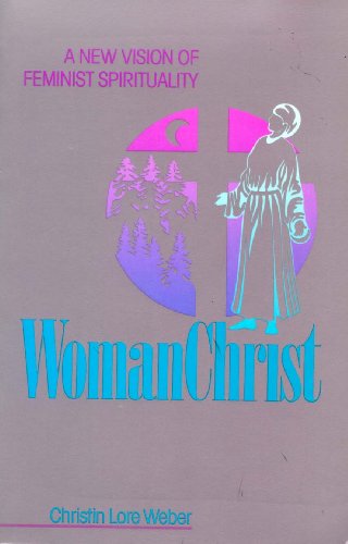 Imagen de archivo de WomanChrist: A New Vision of Feminist Spirituality a la venta por Lowry's Books