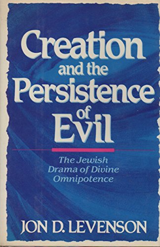 Imagen de archivo de Creation and the Persistence of Evil: The Jewish Drama of Divine Omnipotence a la venta por The Bookseller