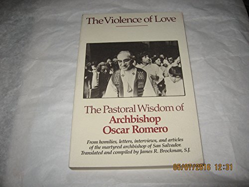 Stock image for The Violence of Love: The Pastoral Wisdom of Archbishop Oscar Romero for sale by ThriftBooks-Dallas