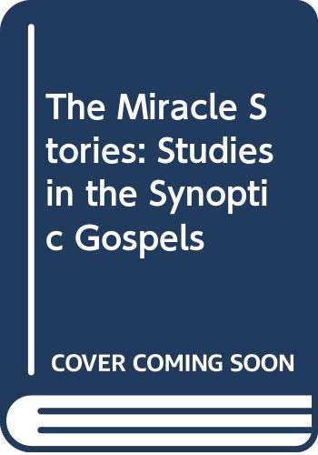 Stock image for The Miracle Stories: Studies in the Synoptic Gospels for sale by Book House in Dinkytown, IOBA