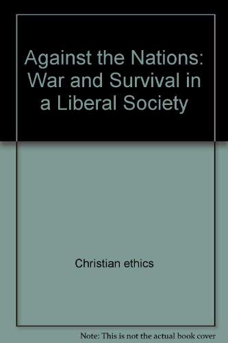 9780062548559: Against the Nations: War and Survival in a Liberal Society