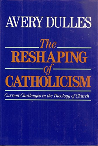 9780062548566: The Reshaping of Catholicism: Current Challenges in the Theology of Church