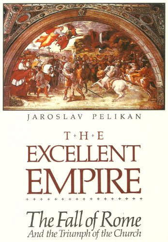 The Excellent Empire: The Fall of Rome and the Triumph of the Church (9780062548672) by Pelikan, Jaroslav Jan