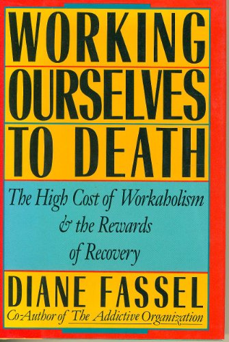 Beispielbild fr Working Ourselves to Death : The High Cost of Work Addiction and the Rewards of Recovery zum Verkauf von Better World Books