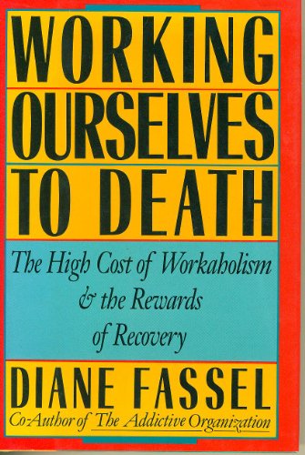 9780062548696: Working ourselves to death: The high cost of workaholism, the rewards of recovery