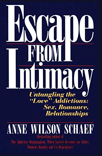 Stock image for Escape from Intimacy: Untangling the ``Love'' Addictions: Sex, Romance, Relationships for sale by SecondSale