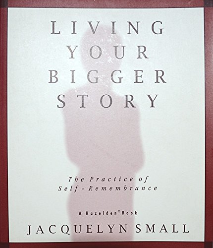 Beispielbild fr Living Your Bigger Story: The Practice of Self-Remembrance zum Verkauf von ThriftBooks-Dallas