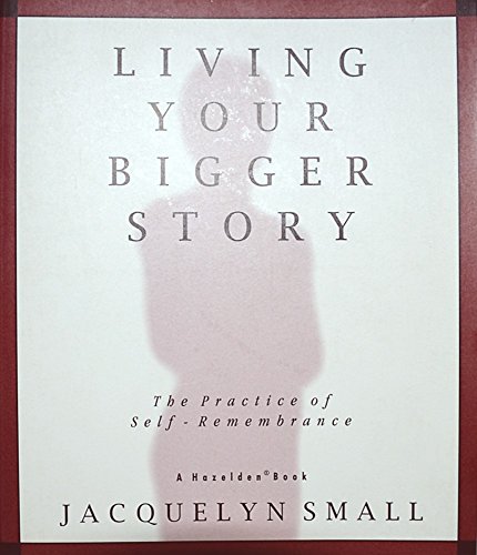Stock image for Living Your Bigger Story: The Practice of Self-Remembrance for sale by ThriftBooks-Dallas