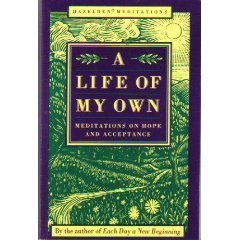 Imagen de archivo de A Life of My Own: Meditations on Hope and Acceptance (Hazelden Meditations) a la venta por Half Price Books Inc.