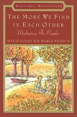 Stock image for The More We Find In Each Other: Meditations For Couples (Hazelden meditations) for sale by SecondSale