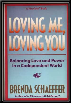 Imagen de archivo de Loving Me, Loving You: Balancing Love and Power in a Codependent World a la venta por Your Online Bookstore