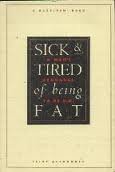 Imagen de archivo de Sick and Tired of Being Fat: A Man's Struggle to Be O.K. a la venta por HPB-Diamond