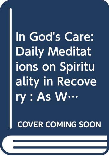 Beispielbild fr In God's Care: Daily Meditations on Spirituality in Recovery: As We Understand God zum Verkauf von ThriftBooks-Reno