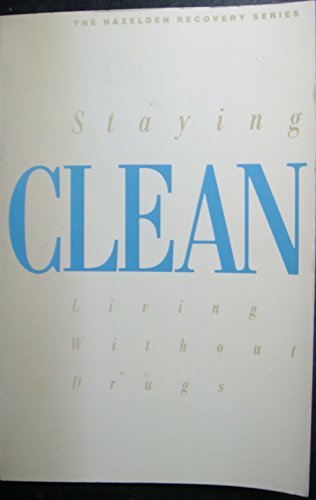 9780062553782: Staying Clean: Living without Drugs (The Hazelden recovery series)