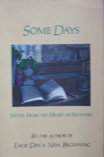 Beispielbild fr Some Days : Notes from the Heart of Recovery zum Verkauf von Better World Books