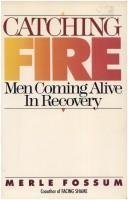 Stock image for CATCHING FIRE: MEN COMING ALIVE IN RECOVERY for sale by Neil Shillington: Bookdealer/Booksearch