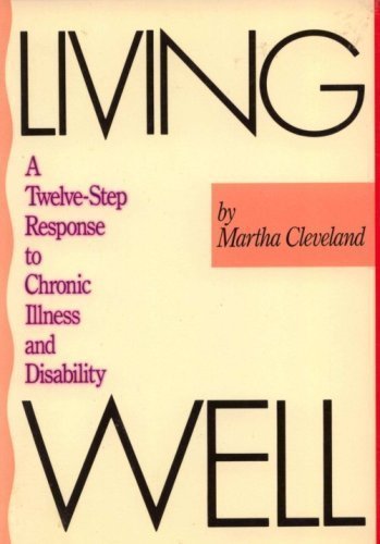 Imagen de archivo de Living Well : A Twelve-Step Response to Chronic Illness and Disability a la venta por Better World Books