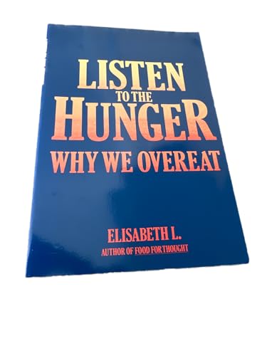 Stock image for Listen to the Hunger: Why We Overeat for sale by SecondSale
