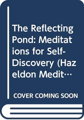 Beispielbild fr The Reflecting Pond: Meditations for Self-Discovery (Hazeldon Meditation Series) zum Verkauf von Wonder Book