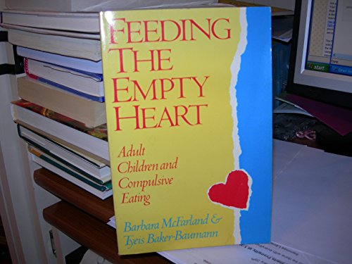Imagen de archivo de Feeding the Empty Heart: Adult Children and Compulsive Eating a la venta por SecondSale
