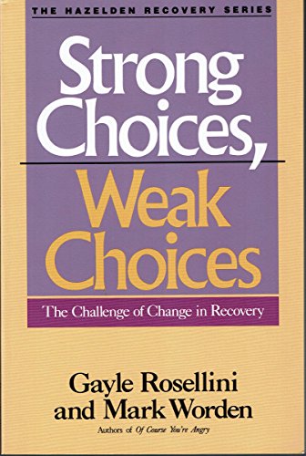 Beispielbild fr Strong Choices, Weak Choices : The Challenges of Change in Recovery zum Verkauf von Better World Books