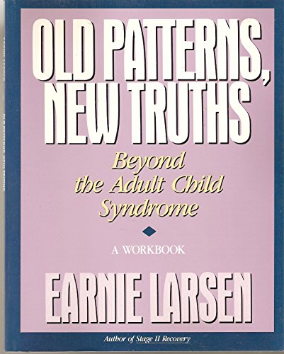 Beispielbild fr Old Patterns, New Truths: Beyond the Adult Child Syndrome zum Verkauf von Wonder Book